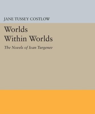 خرید و دانلود نسخه کامل کتاب Worlds within worlds: the novels of Ivan Turgenev