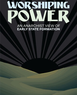 خرید و دانلود نسخه کامل کتاب Worshiping Power: An Anarchist View of Early State Formation