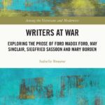 خرید و دانلود نسخه کامل کتاب Writers at War: Exploring the Prose of Ford Madox Ford, May Sinclair, Siegfried Sassoon and Mary Borden