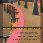 خرید و دانلود نسخه کامل کتاب Writing for an Endangered World: Literature, Culture, and Environment in the U.S. and Beyond