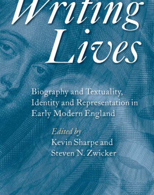 خرید و دانلود نسخه کامل کتاب Writing Lives: Biography and Textuality, Identity and Representation in Early Modern England
