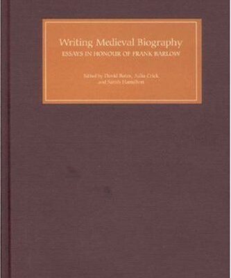 خرید و دانلود نسخه کامل کتاب Writing Medieval Biography, 750-1250: Essays in Honour of Frank Barlow