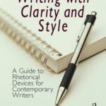 خرید و دانلود نسخه کامل کتاب Writing with Clarity and Style: A Guide to Rhetorical Devices for Contemporary Writers