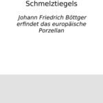 خرید و دانلود نسخه کامل کتاب Wunder des Schmelztiegels : Johann Friedrich Böttger erfindet das europäische Porzellan