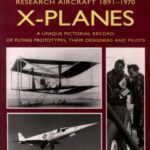 خرید و دانلود نسخه کامل کتاب X Planes : Research Aircraft 1891-1970: A Unique Pictorial Record of Flying Prototypes, their Designers and Pilots