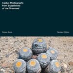 خرید و دانلود نسخه کامل کتاب Xerophile, Revised Edition : Cactus Photographs from Expeditions of the Obsessed
