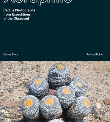 خرید و دانلود نسخه کامل کتاب Xerophile, Revised Edition : Cactus Photographs from Expeditions of the Obsessed