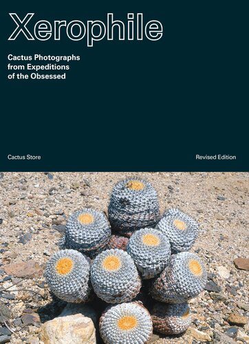 خرید و دانلود نسخه کامل کتاب Xerophile, Revised Edition : Cactus Photographs from Expeditions of the Obsessed_68e108e68d72d.jpeg خرید و دانلود نسخه کامل کتاب Xerophile, Revised Edition : Cactus Photographs from Expeditions of the Obsessed