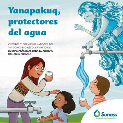 خرید و دانلود نسخه کامل کتاب Yanapakuq, protectores del agua. Cuentos y poemas ganadores del VIII Concurso Escolar Nacional Buenas prácticas para el ahorro del agua potable
