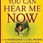 خرید و دانلود نسخه کامل کتاب You Can Hear Me Now: How Microloans and Cell Phones are Connecting the World’s Poor to the Global Economy