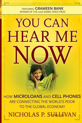 خرید و دانلود نسخه کامل کتاب You Can Hear Me Now: How Microloans and Cell Phones are Connecting the World’s Poor to the Global Economy_68e8ddd277051.jpeg خرید و دانلود نسخه کامل کتاب You Can Hear Me Now: How Microloans and Cell Phones are Connecting the World’s Poor to the Global Economy