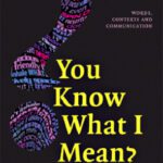 خرید و دانلود نسخه کامل کتاب You Know what I Mean?: Words, Contexts and Communication