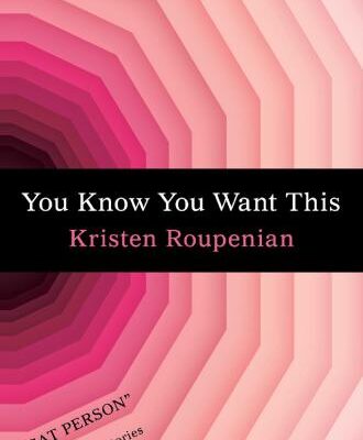خرید و دانلود نسخه کامل کتاب You Know You Want This: Cat Person and Other Stories