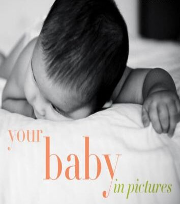خرید و دانلود نسخه کامل کتاب Your Baby in Pictures. The New Parents’ Guide to Photographing Your Baby’s First Year