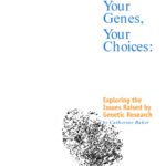 خرید و دانلود نسخه کامل کتاب Your genes, your choices: Exploring the issues raised by genetic research