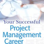 خرید و دانلود نسخه کامل کتاب Your Successful Project Management Career