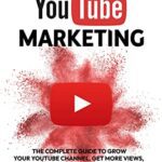خرید و دانلود نسخه کامل کتاب YouTube Marketing: The Complete Guide To Grow Your YouTube Channel, Get More Views, And Make Money As A YouTube Influencer (Social Media Marketing) Paperback – August 6, 2022 –  +  PDF