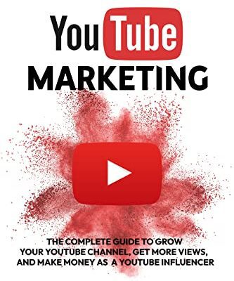 خرید و دانلود نسخه کامل کتاب YouTube Marketing: The Complete Guide To Grow Your YouTube Channel, Get More Views, And Make Money As A YouTube Influencer (Social Media Marketing) Paperback – August 6, 2022 –  +  PDF