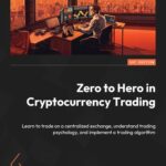 خرید و دانلود نسخه کامل کتاب Zero to Hero in Cryptocurrency Trading: Learn to trade on a centralized exchange, understand trading psychology