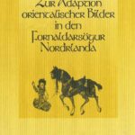 خرید و دانلود نسخه کامل کتاب Zur Adaption orientalischer Bilder in den Fornaldarsögur Norðrlanda: Materialien zu einer neuen Dimension altnordischer Belletristik