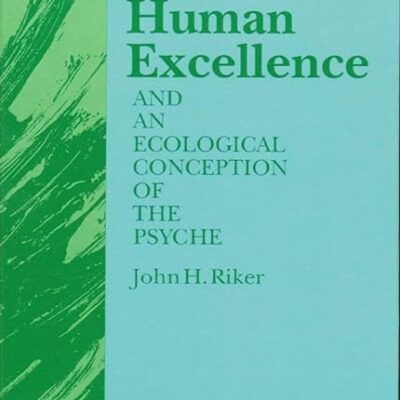 خرید و دانلود نسخه کامل کتاب Human Excellence and an Ecological Conception of the Psyche