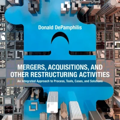 خرید و دانلود کتاب Mergers, Acquisitions, and Other Restructuring Activities: An Integrated Approach to Process, Tools, Cases, and Solutions 12th Edition