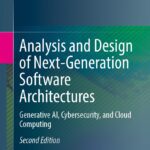 خرید و دانلود نسخه کامل کتاب Analysis and Design of Next-Generation Software Architectures: Generative AI, Cybersecurity, and Cloud Computing Second Edition