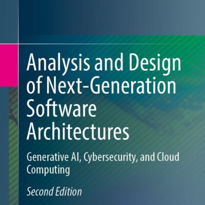 خرید و دانلود نسخه کامل کتاب Analysis and Design of Next-Generation Software Architectures: Generative AI, Cybersecurity, and Cloud Computing Second Edition