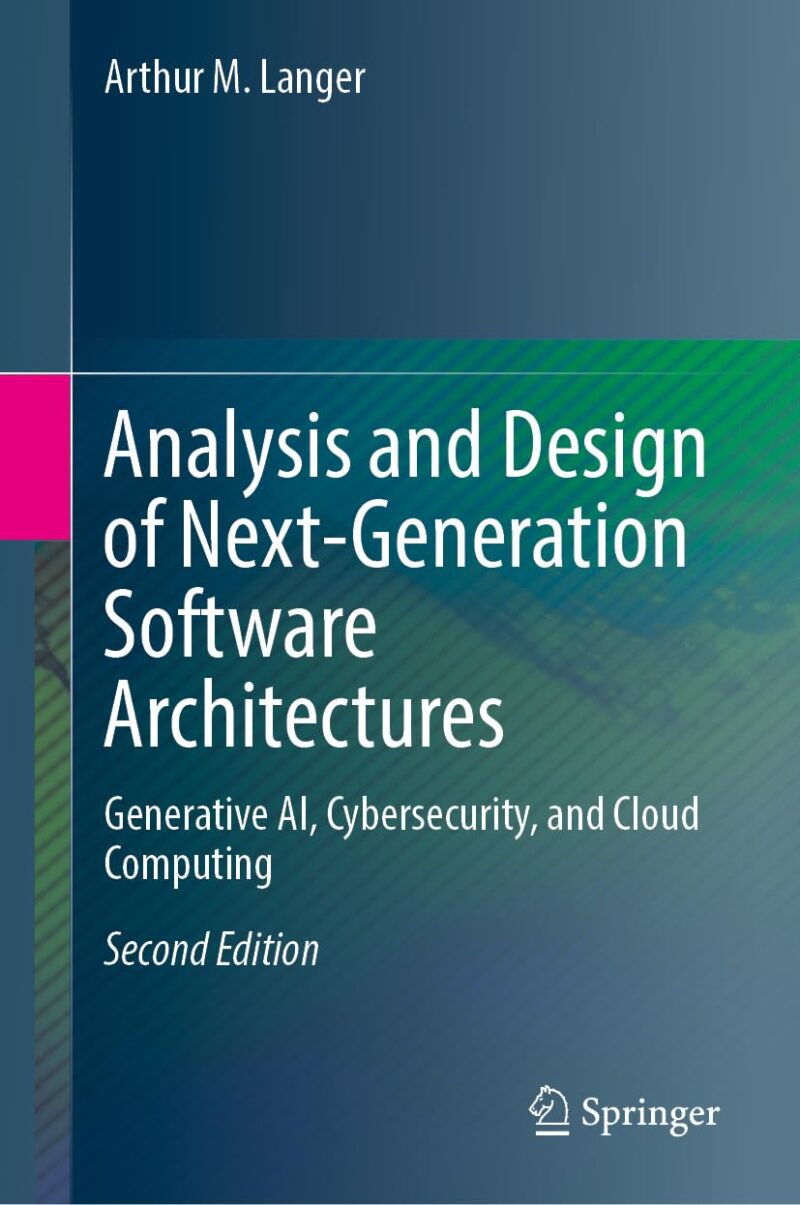 617U8jAEvgL._SL1246_ خرید و دانلود نسخه کامل کتاب Analysis and Design of Next-Generation Software Architectures: Generative AI, Cybersecurity, and Cloud Computing Second Edition