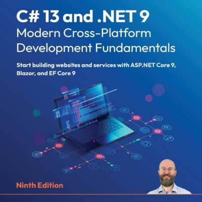 خرید و دانلود نسخه کامل کتاب C# 13 and .NET 9 – Modern Cross-Platform Development Fundamentals: Start building websites and services with ASP.NET Core 9, Blazor, and EF Core 9 9th ed. Edition