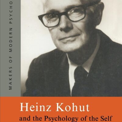 خرید و دانلود نسخه کامل کتاب Heinz Kohut and the Psychology of the Self (Makers of Modern Psychotherapy) 1st Edition