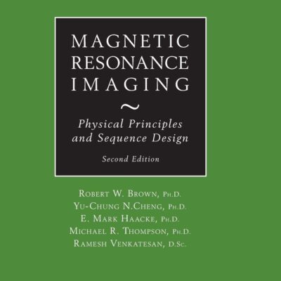 خرید و دانلود نسخه کامل کتاب Magnetic Resonance Imaging: Physical Principles and Sequence Design 2nd Edition