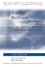 Psychic Retreats: Pathological Organizations in Psychotic, Neurotic and Borderline Patients: 19