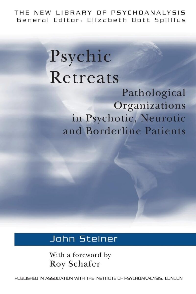 Psychic Retreats: Pathological Organizations in Psychotic, Neurotic and Borderline Patients: 19