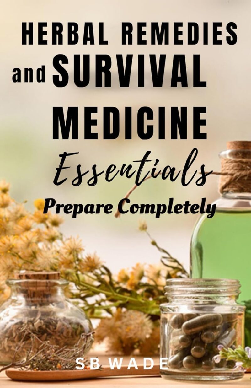 خرید و دانلود نسخه کامل کتاب Home Remedies and Survival Medicine Essentials: Prepare Completely 2025