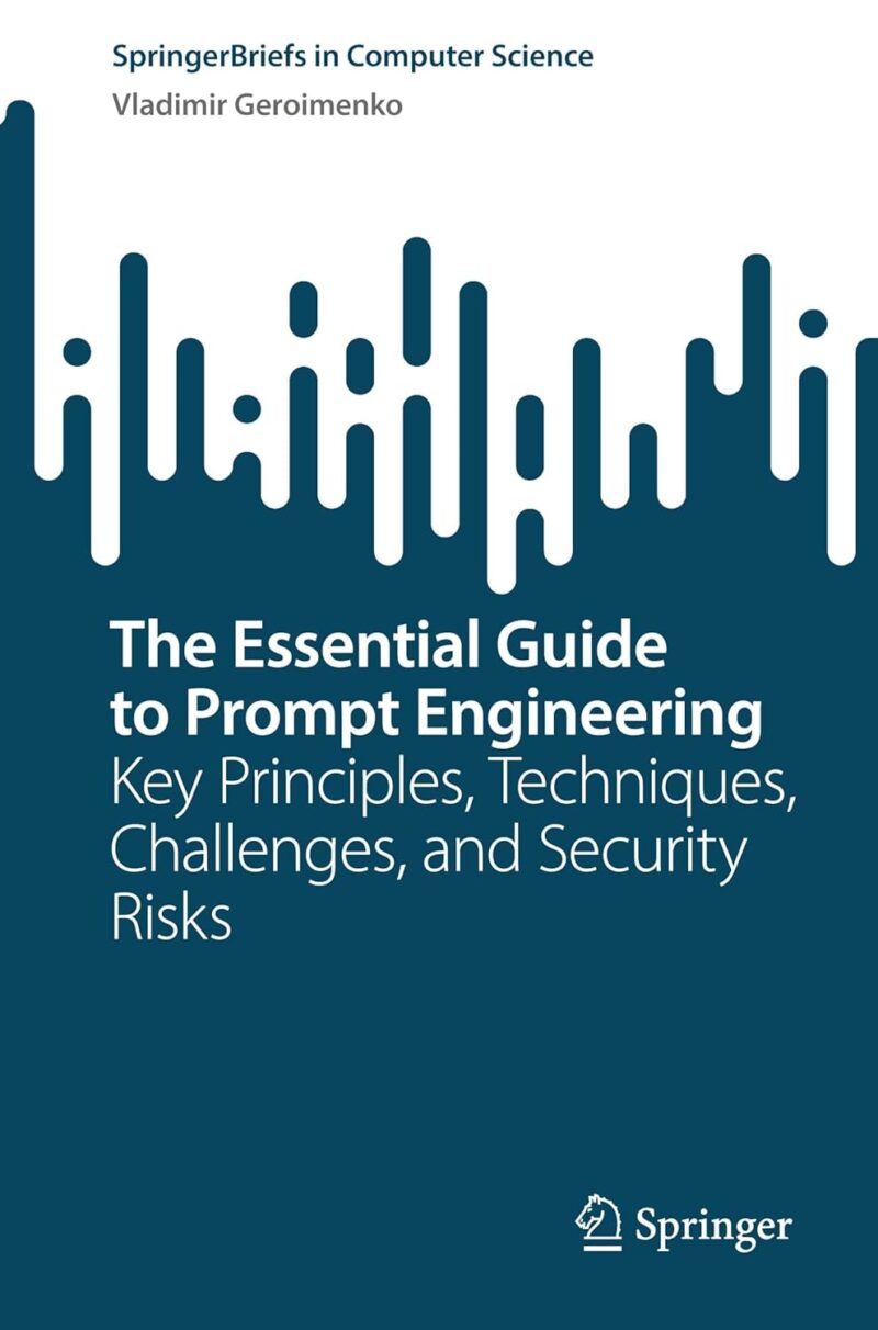 71Wj6FxmHjL._SL1500_ خرید و دانلود نسخه کامل کتاب The Essential Guide to Prompt Engineering: Key Principles, Techniques, Challenges, and Security Risks (SpringerBriefs in Computer Science)