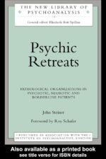 خرید و دانلود نسخه کامل کتاب Psychic Retreats: Pathological Organizations in Psychotic, Neurotic and Borderline Patients (The New Library of Psychoanalysis)
