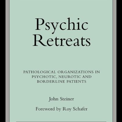 خرید و دانلود نسخه کامل کتاب Psychic Retreats: Pathological Organizations in Psychotic, Neurotic and Borderline Patients (The New Library of Psychoanalysis)