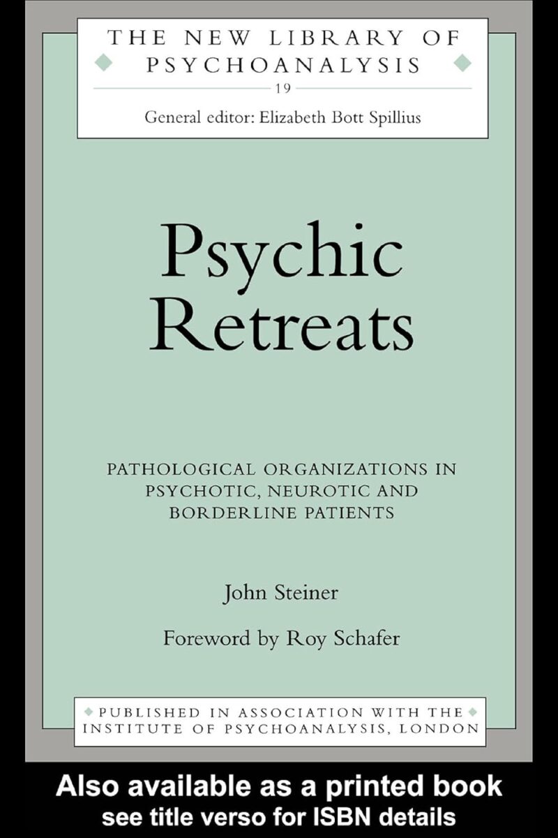 خرید و دانلود نسخه کامل کتاب Psychic Retreats: Pathological Organizations in Psychotic, Neurotic and Borderline Patients (The New Library of Psychoanalysis)