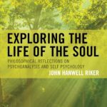 خرید و دانلود نسخه کامل کتاب Exploring the Life of the Soul: Philosophical Reflections on Psychoanalysis and Self Psychology