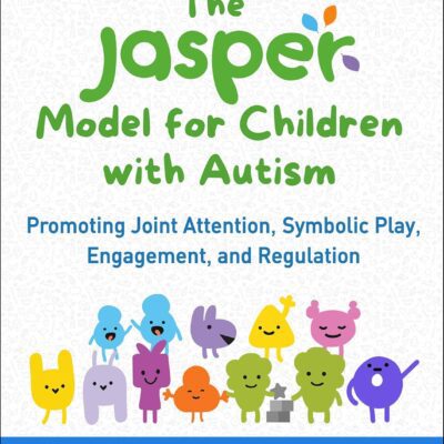 خرید و دانلود نسخه کامل کتاب The JASPER Model for Children with Autism: Promoting Joint Attention, Symbolic Play, Engagement, and Regulation Annotated Edition