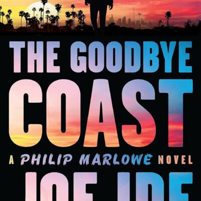 خرید و دانلود نسخه کامل رمان The Goodbye Coast: A Philip Marlowe Novel به زبان انگلیسی