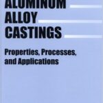 خرید و دانلود کتاب ریخته‌گری آلیاژ آلومینیوم؛ خصوصیات، فرایندها و کاربردها