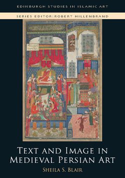 خرید و دانلود کتاب متن و تصویر در هنر ایرانی قرون وسطی (مطالعات ادینبورگ در هنر اسلامی)