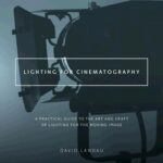 خرید و دانلود کتاب نورپردازی برای فیلمبرداری؛ یک راهنمای عملی برای هنر و مهارت نورپردازی برای تصویر متحرک