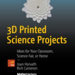 خرید و دانلود نسخه کامل کتاب 3D Printed Science Projects: Ideas for your classroom, science fair or home