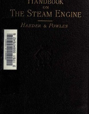 خرید و دانلود نسخه کامل کتاب A Handbook On the Steam Engine: With Special Reference to Small and Medium-Sized Engines ; for the Use of Engine Makers, Mechanical Draughtsmen, Engineering Students, and Users of Steam Power