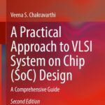 خرید و دانلود نسخه کامل کتاب A Practical Approach to VLSI System on Chip (SoC) Design: A Comprehensive Guide