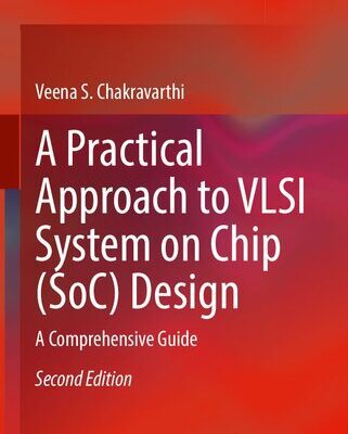 خرید و دانلود نسخه کامل کتاب A Practical Approach to VLSI System on Chip (SoC) Design: A Comprehensive Guide