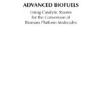 خرید و دانلود نسخه کامل کتاب Advanced Biofuels : Using Catalytic Routes for the Conversion of Biomass Platform Molecules
